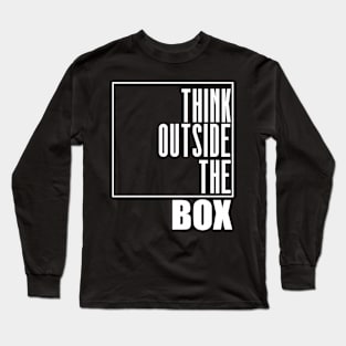 Think Outside The Box - Motivational Shirt Long Sleeve T-Shirt